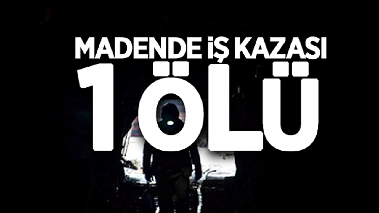 SOMA'DA MADENDE İŞ KAZASI: 1 ÖLÜ