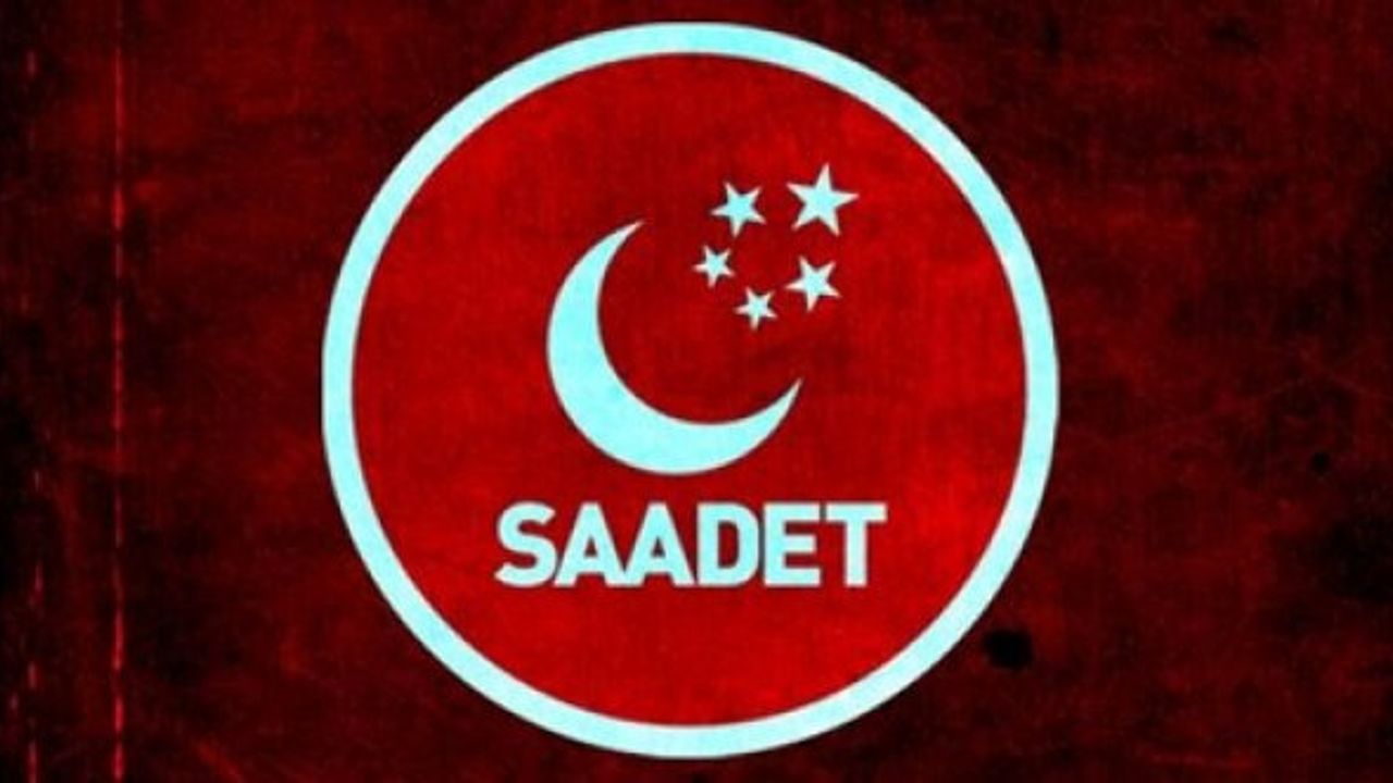 SAADET PARTİSİ'NİN ADAY LİSTESİ BELLİ OLDU