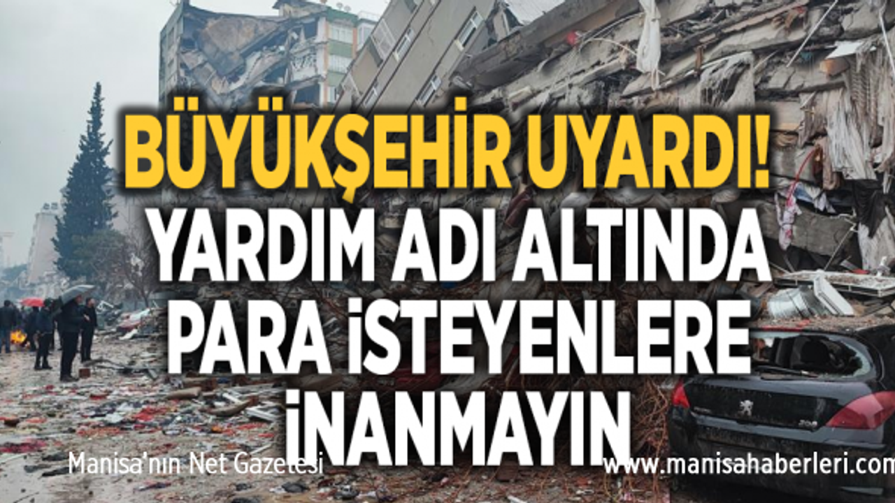 Manisa Büyükşehir’den deprem dolandırıcılarına karşı uyarı