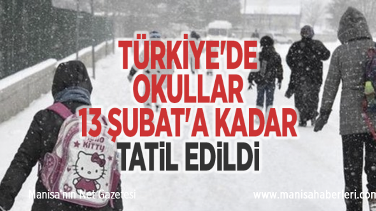 Türkiye'de okullar 13 Şubat'a kadar tatil edildi