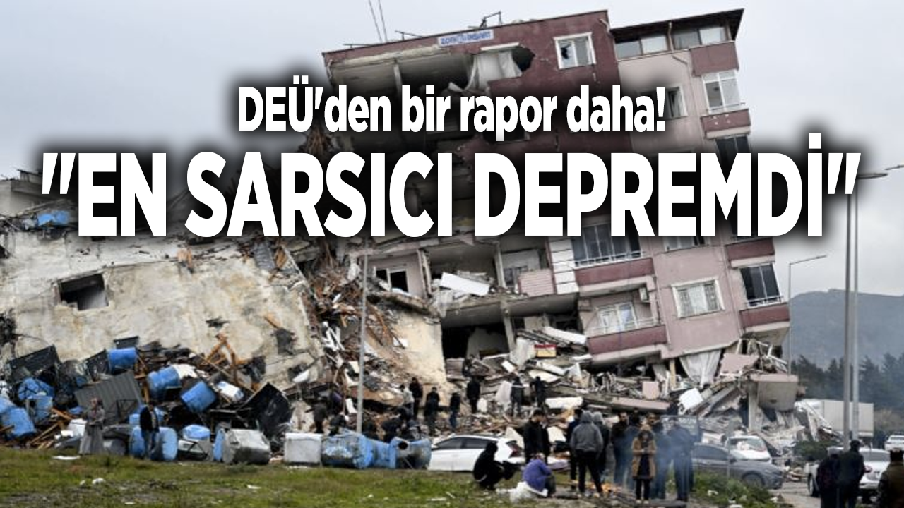 Türkiye tarihinin en sarsıcı depremleri