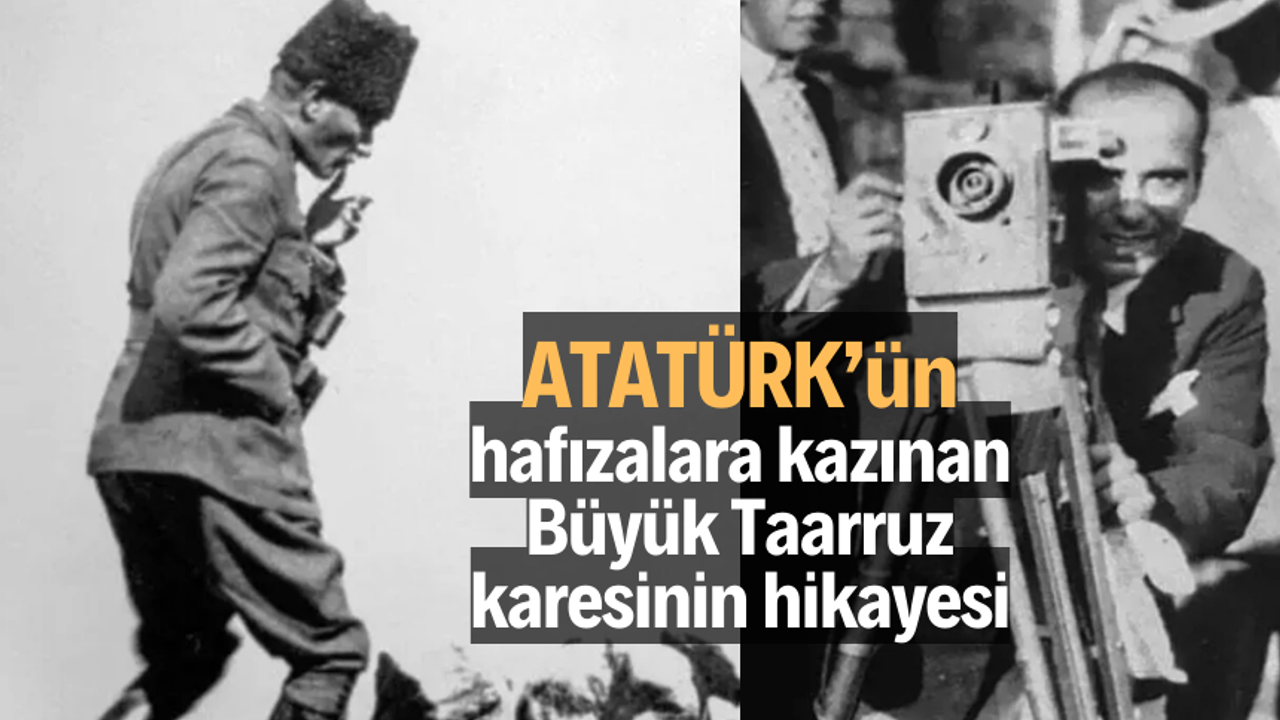 Mustafa Kemal'in hafızalara kazınan Büyük Taarruz karesinin hikayesi