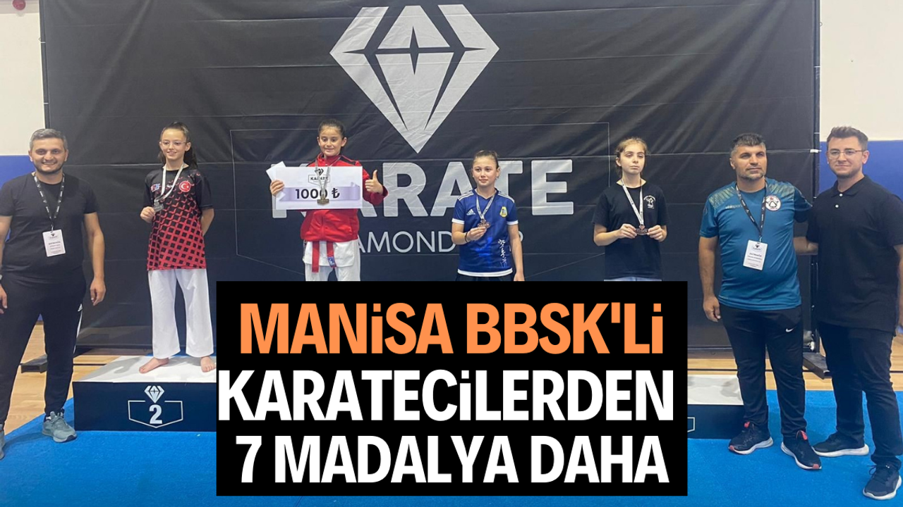 Manisa BBSK'lı karatecilerden 7 madalya daha