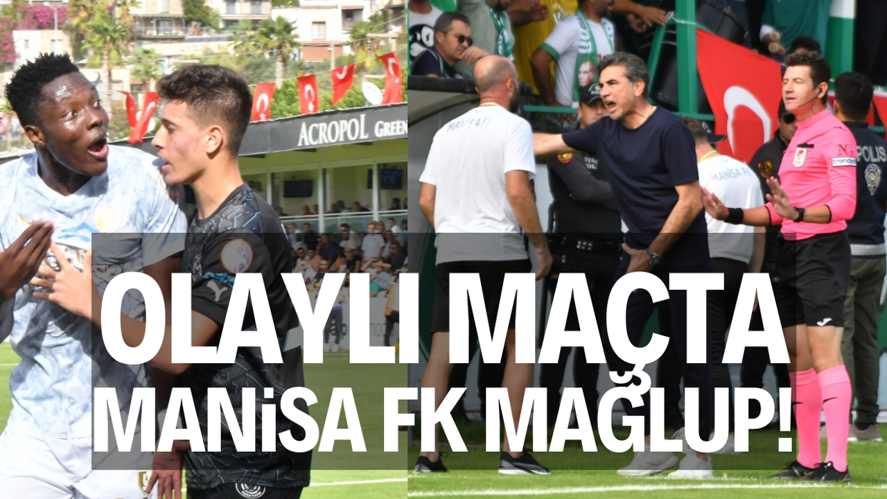 OLAYLI MAÇTA MANİSA FK MAĞLUP
