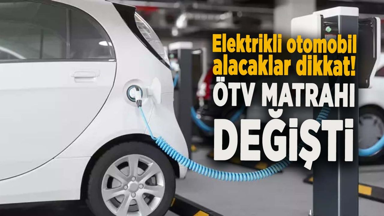 Elektrikli otomobillerin ÖTV matrahında değişiklik