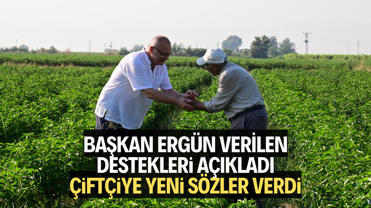 Başkan Ergün, verilen destekleri açıkladı, çiftçiye yeni sözler verdi