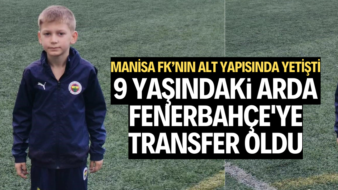 9 yaşındaki Arda, Fenerbahçe'ye transfer oldu