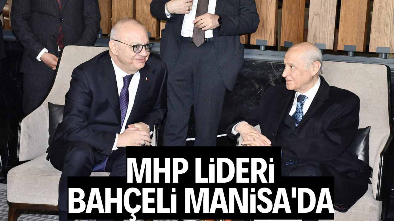 MHP Lideri Bahçeli Manisa'da