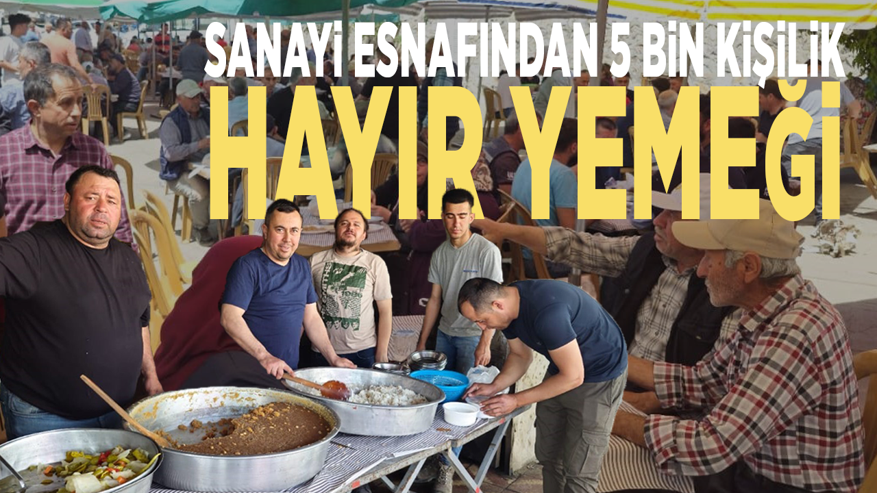 Sanayi esnafından 5 bin kişilik hayır yemeği