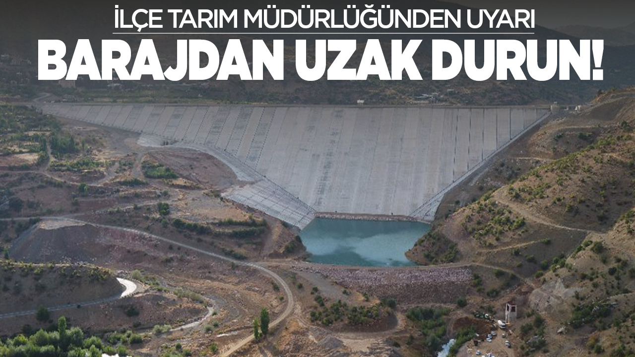 O barajdan uzak durun!