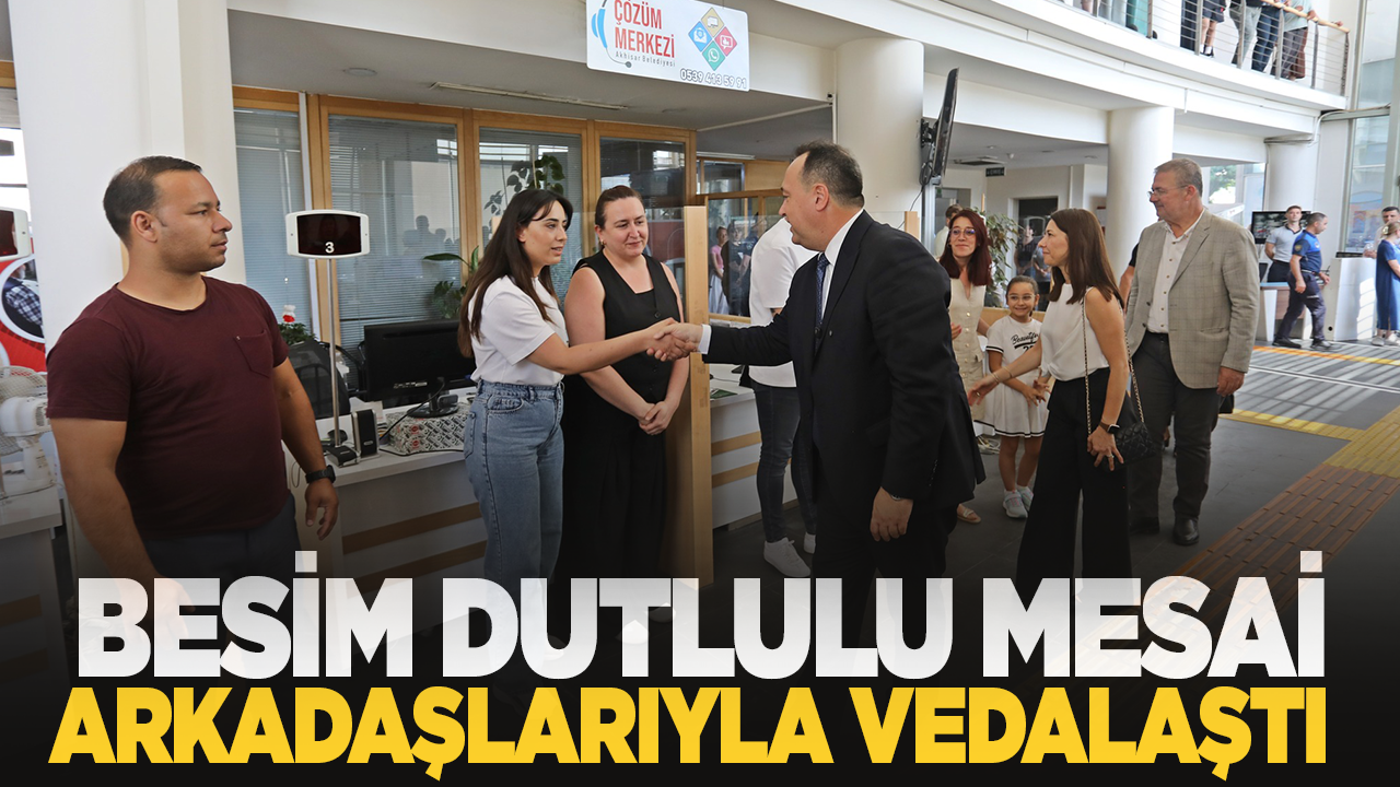 Besim Dutlulu, mesai arkadaşlarıyla vedalaştı