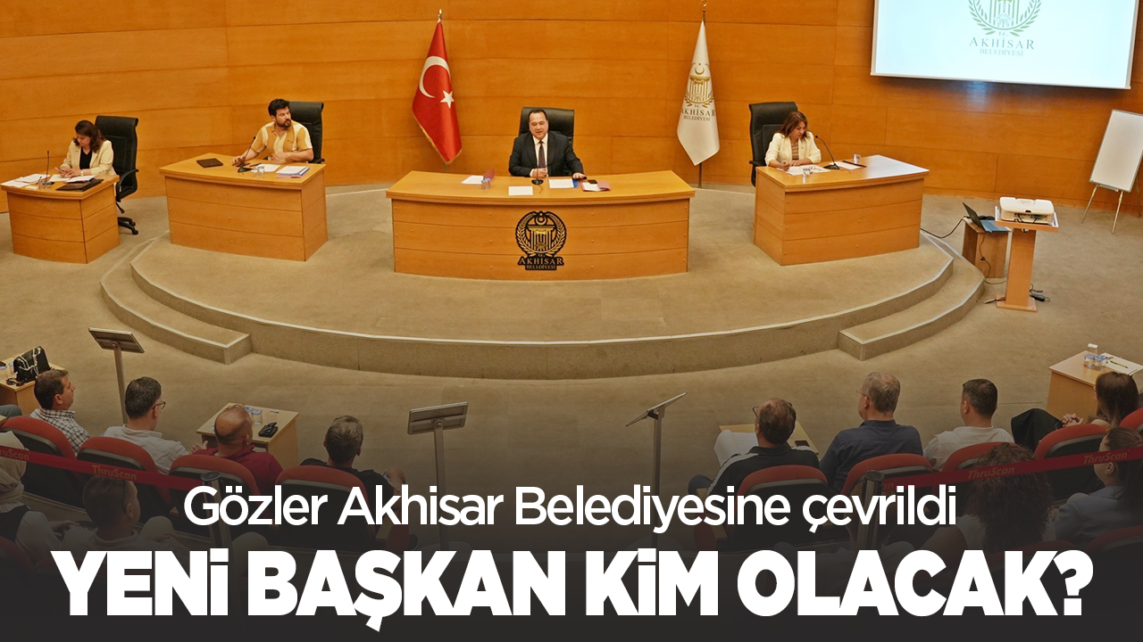 Gözler Akhisar Belediyesine çevrildi: Yeni Başkan Kim olacak?