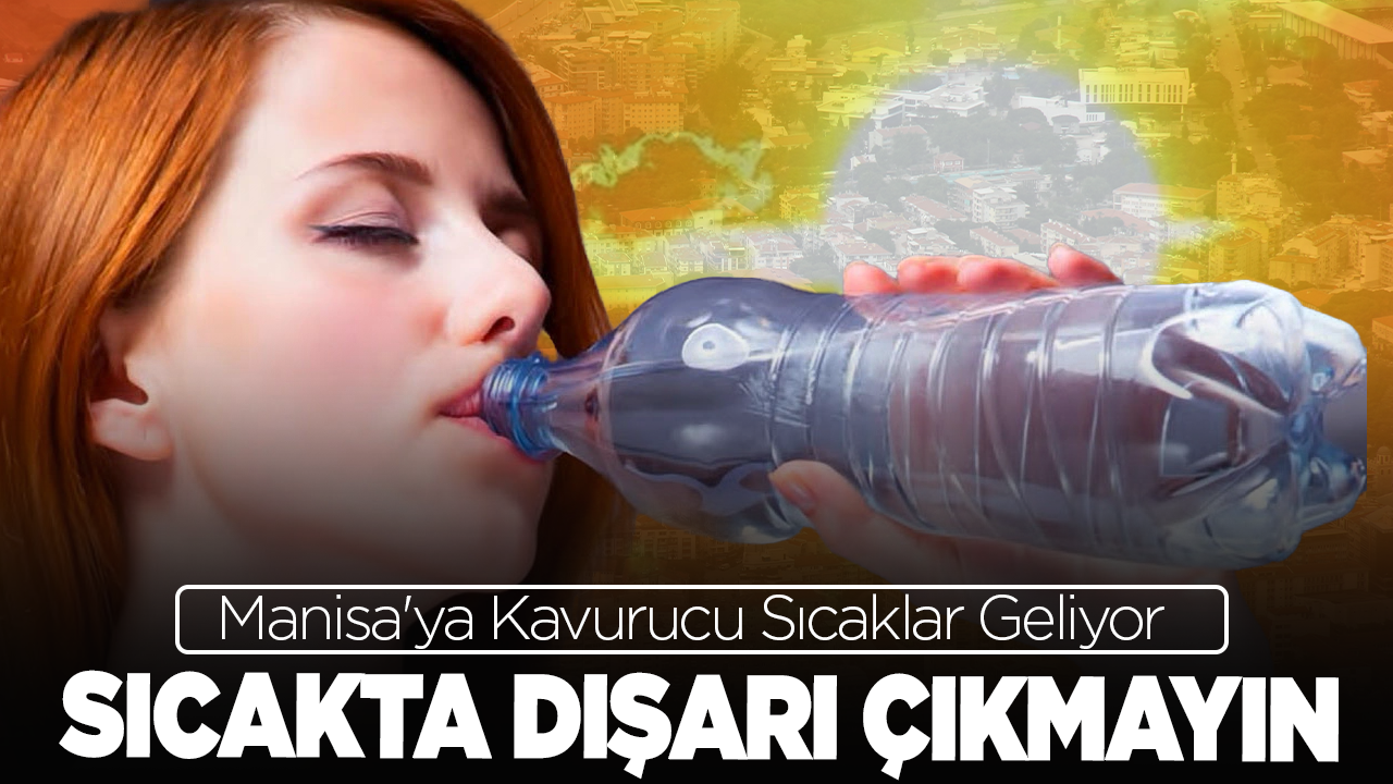 Manisa'da Kavurucu Sıcaklar Geliyor: 42 Dereceye Kadar Yükselecek