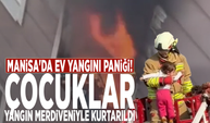 Manisa'da ev yangını paniği! Çocuklar yangın merdiveniyle kurtarıldı