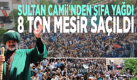 Sultan Camii’nden şifa yağdı: 8 ton mesir saçıldı
