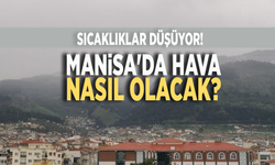 Sıcaklıklar düşüyor! Manisa'da hava nasıl olacak?