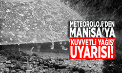 Meteoroloji'den Manisa'ya 'kuvvetli yağış' uyarısı!