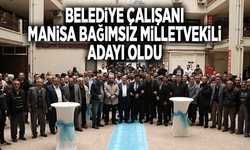 BELEDİYE ÇALIŞANI MANİSA BAĞIMSIZ MİLLETVEKİLİ ADAYI OLDU 