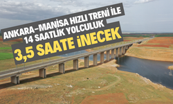 Ankara-Manisa Hızlı Treni ile 14 saatlik yolculuk 3,5 saate inecek