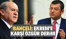 BAHÇELİ:  “EKREM'E KARŞI ÖZGÜR DERİM”