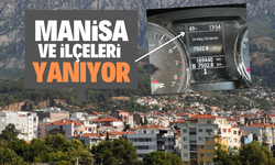 MANİSA VE İLÇELERİ YANIYOR