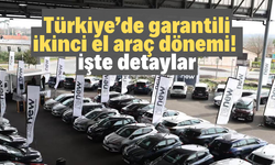 Türkiye’de garantili ikinci el dönemi! İşte detaylar