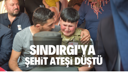 SINDIRGI'YA ŞEHİT ATEŞİ DÜŞTÜ