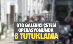  Oto galerici çetesi operasyonunda 6 tutuklama