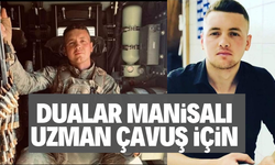 DUALAR MANİSALI UZMAN ÇAVUŞ İÇİN