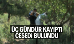 Üç gündür kayıptı, cesedi bulundu