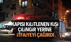 KAPISI KİLİTLENEN KİŞİ ÇİLİNGİR YERİNE İTFAİYEYİ ÇAĞIRDI