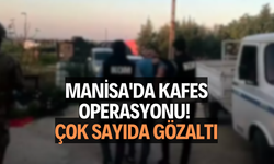 Manisa'da Kafes Operasyonu! Çok sayıda gözaltı