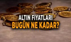 ALTIN FİYATLARI BUGÜN NE KADAR?