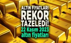 ALTIN FİYATLARI REKOR TAZELEDİ! 22 Kasım çeyrek altın ve gram altın fiyatları