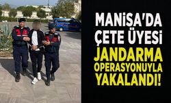 MANİSA'DA ÇETE ÜYESİ JANDARMANIN OPERASYONUYLA YAKALANDI! 