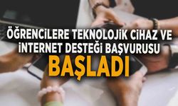 ÖĞRENCİLERE TEKNOLOJİK CİHAZ VE İNTERNET DESTEĞİ BAŞVURUSU BAŞLADI