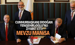 CUMHURBAŞKANI ERDOĞAN, YENİŞEHİRLİOĞLU’NU ZİYARET ETTİ 