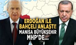 ERDOĞAN İLE BAHÇELİ ANLAŞTI! MANİSA BÜYÜKŞEHİR MHP'DE...