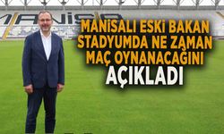 MANİSALI ESKİ BAKAN STADYUMDA NE ZAMAN MAÇ OYNANACAĞINI AÇIKLADI