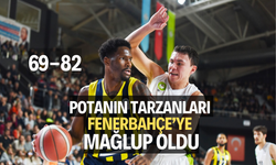 POTANIN TARZANLARI FENERBAHÇE’YE MAĞLUP OLDU