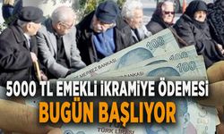 5000 TL EMEKLİ İKRAMİYE ÖDEMESİ BUGÜN BAŞLIYOR