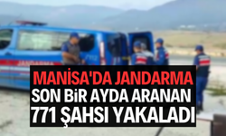 Manisa'da jandarma son bir ayda aranan 771 şahsı yakaladı