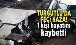 Turgutlu'da trafik kazası: 1 kişi öldü