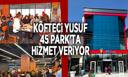 45 PARK BÜNYESİNDEKİ KÖFTECİ YUSUF BÜYÜK İLGİ GÖRÜYOR