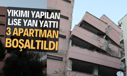 Yıkımı yapılan lise yan yattı, 3 apartman boşaltıldı