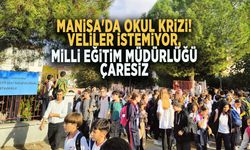 MANİSA'DA OKUL KRİZİ! VELİLER İSTEMİYOR, MİLLİ EĞİTİM MÜDÜRLÜĞÜ ÇARESİZ