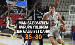 Manisa BBSK'den Avrupa yolunda bir galibiyet daha! 85 - 80