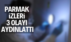 Parmak izleri 3 olayı aydınlattı