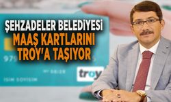 ŞEHZADELER BELEDİYESİ MAAŞ KARTLARINI TROY'A TAŞIYOR