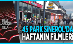 45 PARK SİNEROL'DA BU HAFTA HANGİ FİLMLER GÖSTERİMDE?